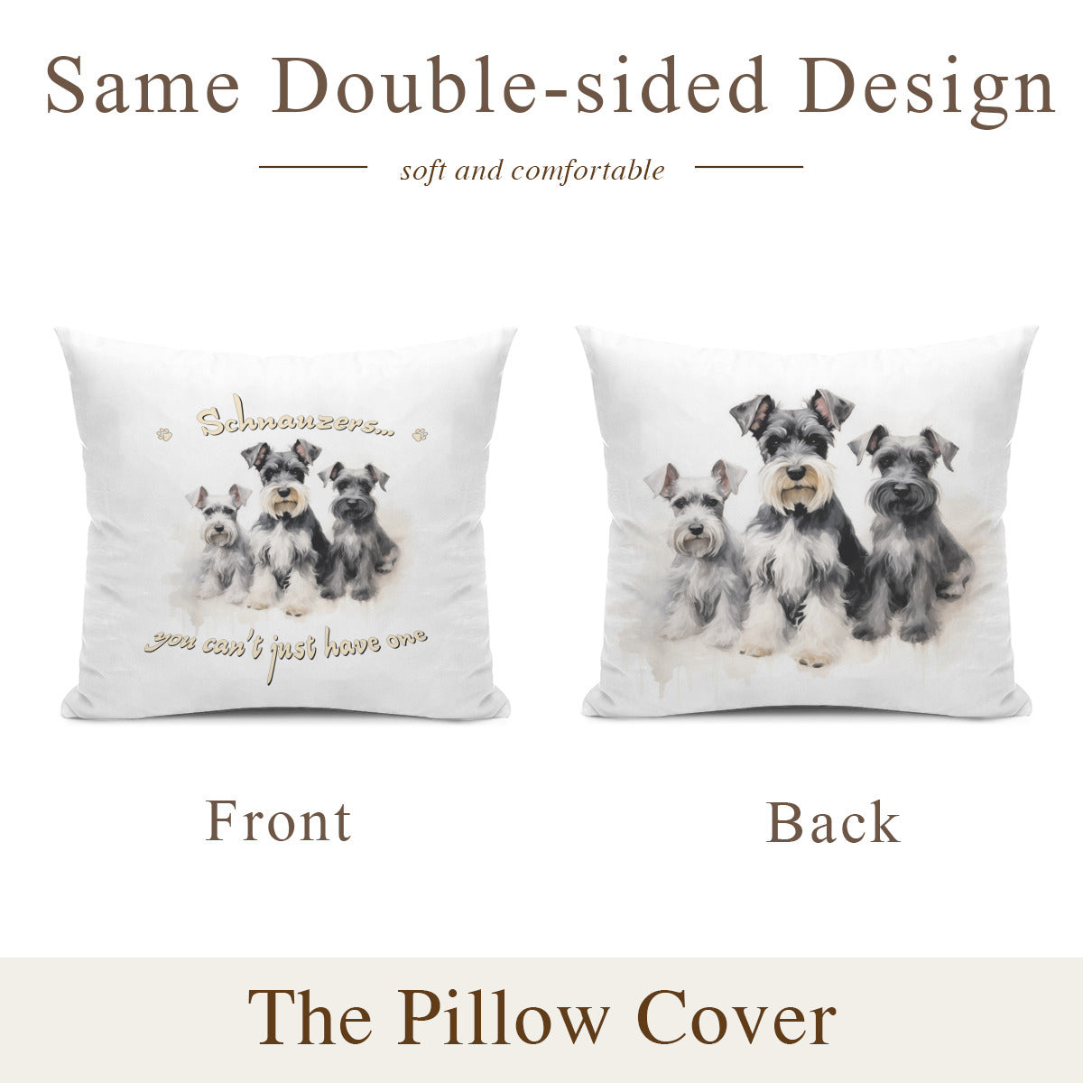 Schnauzer Pillow - "You can't just have one"